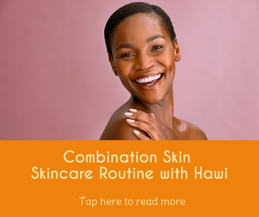 Combination Skin Skincare Routine with Hawi