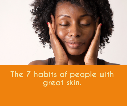 The 7 habits of people with great skin