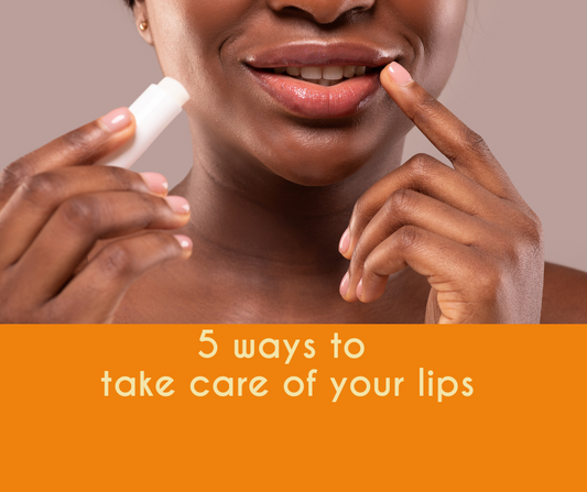 5 ways to take care of your lips