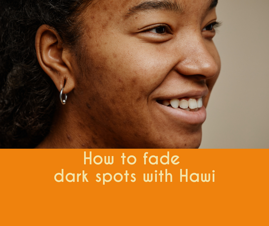 How to fade dark spots with Hawi